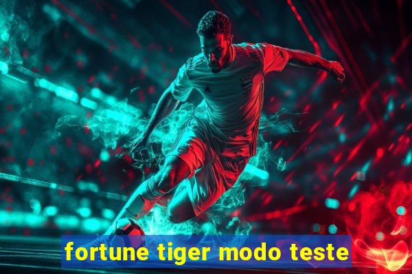 fortune tiger modo teste