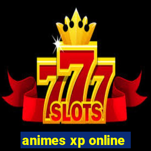 animes xp online