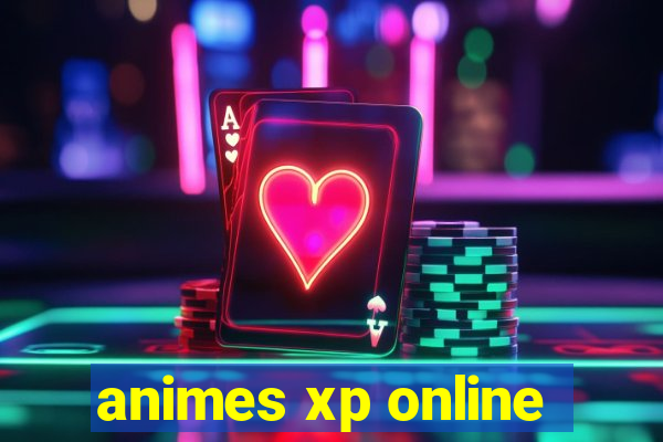 animes xp online