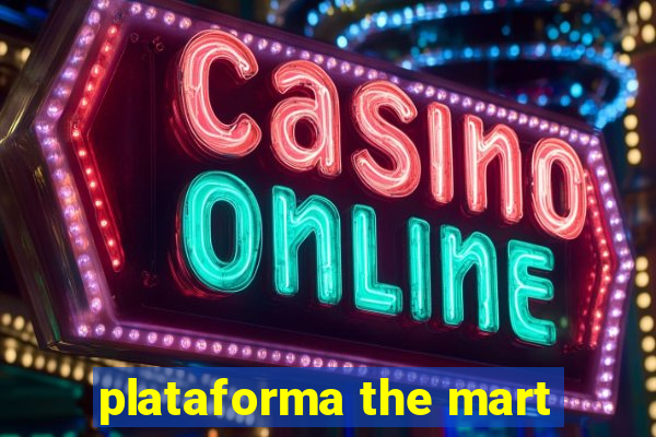 plataforma the mart