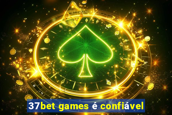 37bet games é confiável