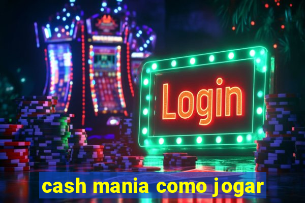 cash mania como jogar