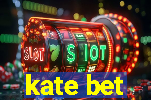 kate bet