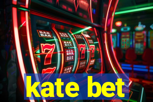 kate bet