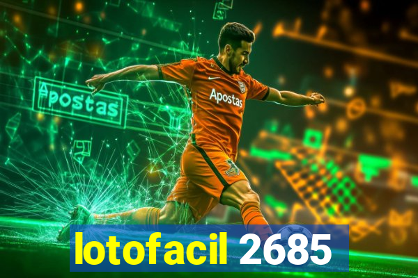 lotofacil 2685