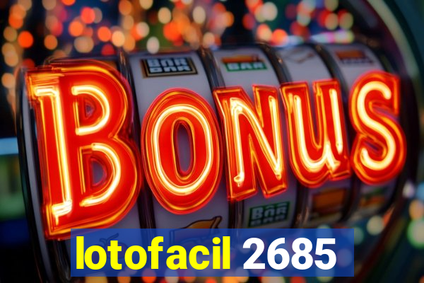 lotofacil 2685