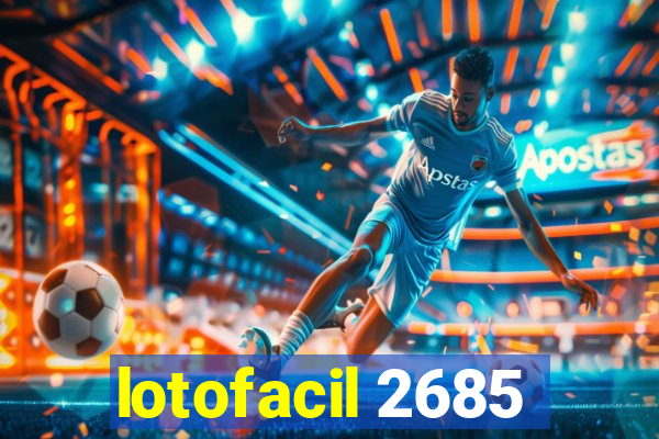 lotofacil 2685