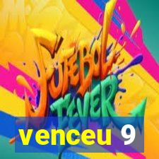 venceu 9