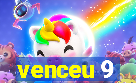 venceu 9