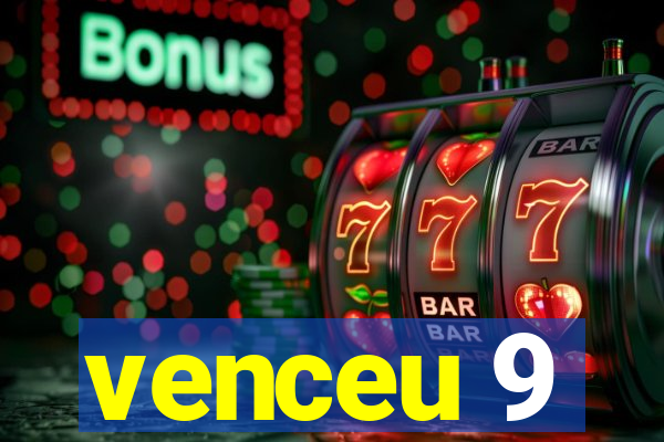 venceu 9