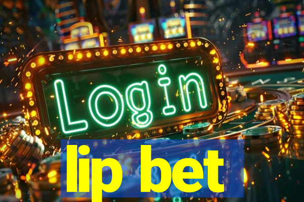 lip bet