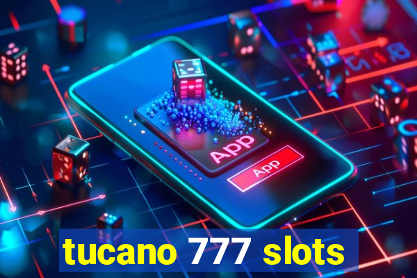 tucano 777 slots