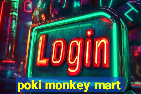 poki monkey mart