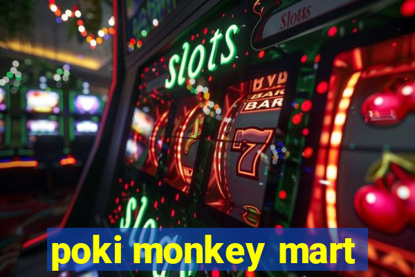 poki monkey mart