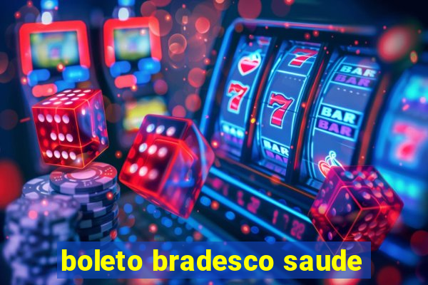 boleto bradesco saude