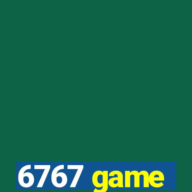 6767 game