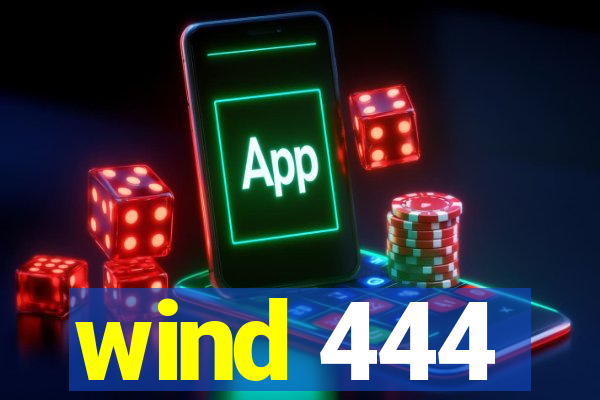 wind 444