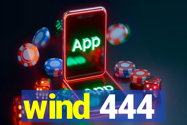 wind 444