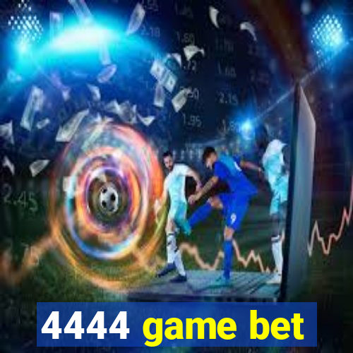 4444 game bet