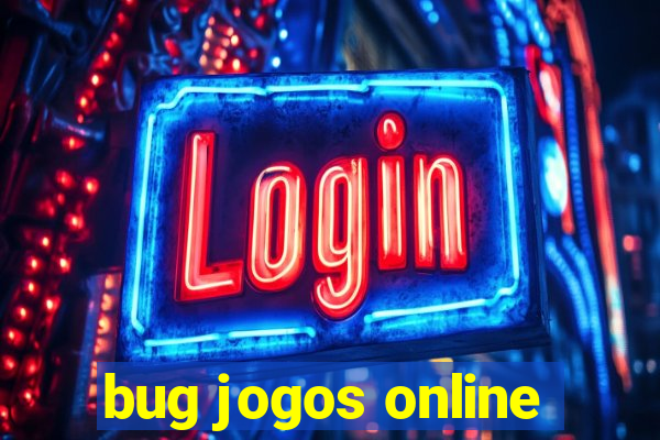 bug jogos online