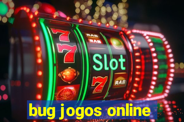 bug jogos online