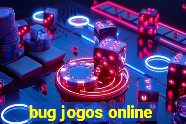 bug jogos online