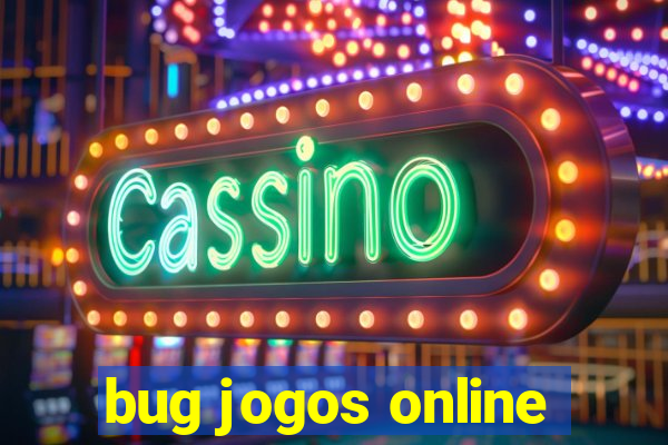 bug jogos online