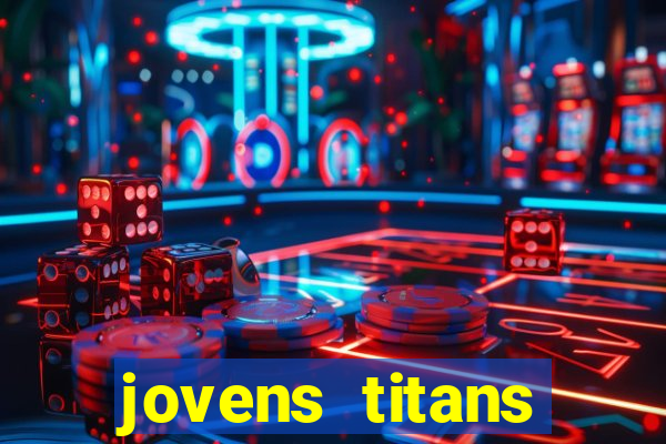 jovens titans cavando fortunas