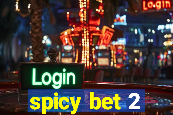 spicy bet 2