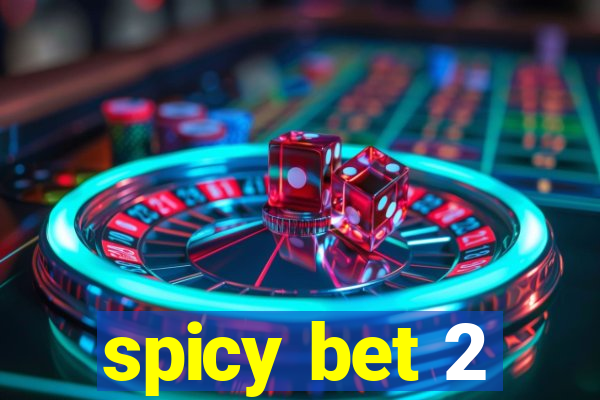 spicy bet 2