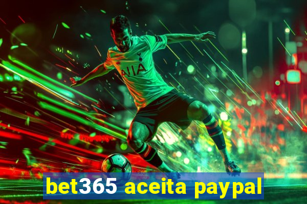 bet365 aceita paypal