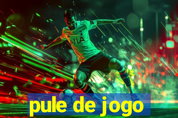 pule de jogo