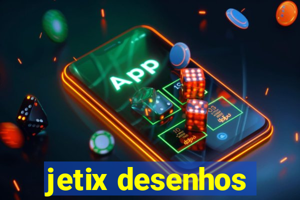 jetix desenhos