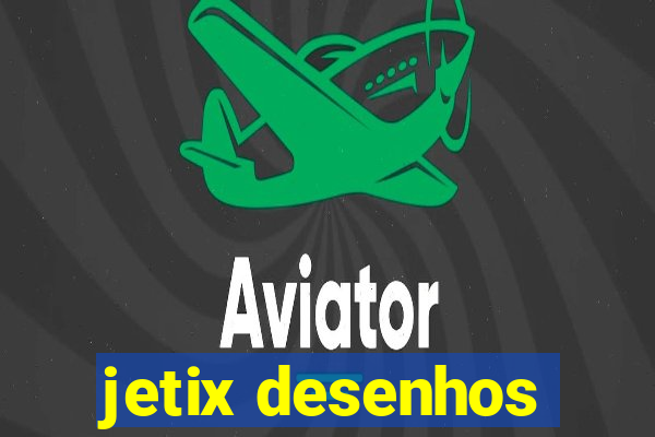 jetix desenhos