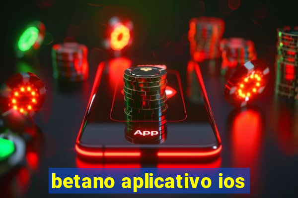 betano aplicativo ios