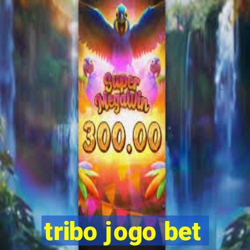 tribo jogo bet