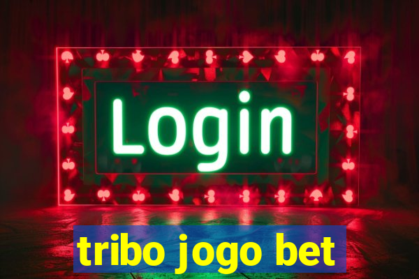 tribo jogo bet