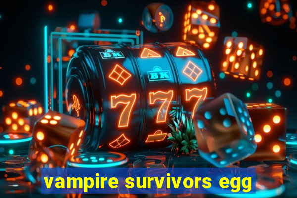 vampire survivors egg