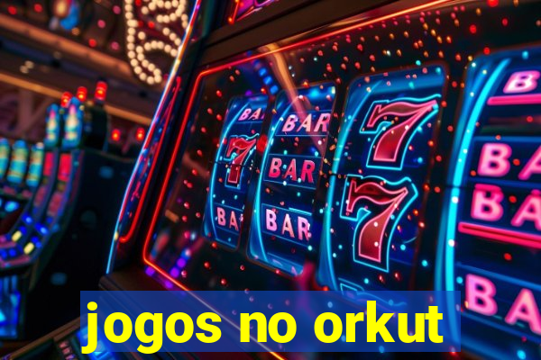 jogos no orkut