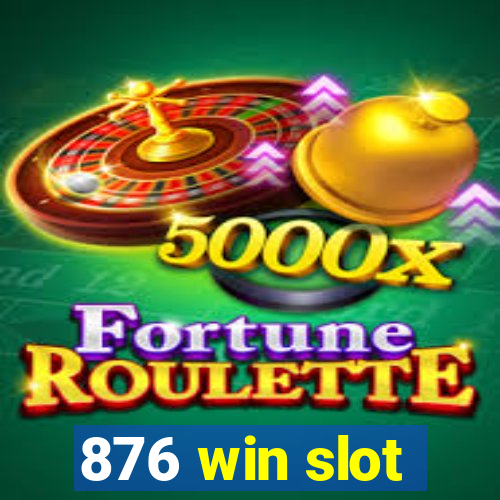 876 win slot