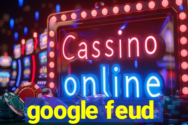 google feud