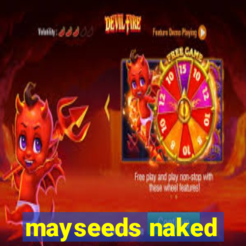 mayseeds naked