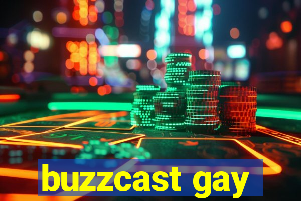 buzzcast gay