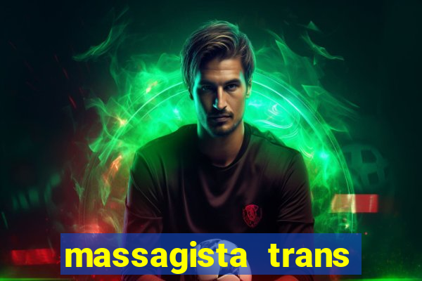 massagista trans s?o paulo