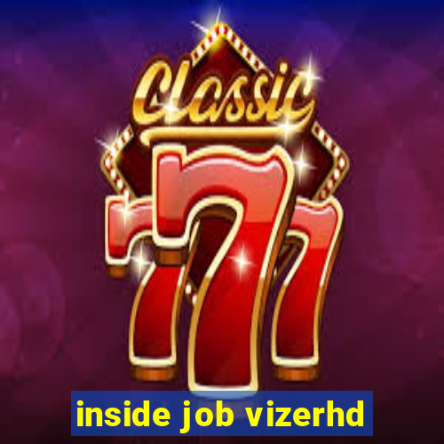 inside job vizerhd