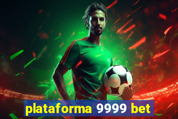 plataforma 9999 bet