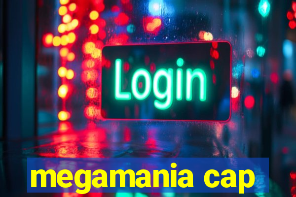 megamania cap