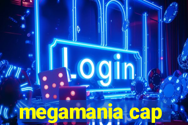 megamania cap