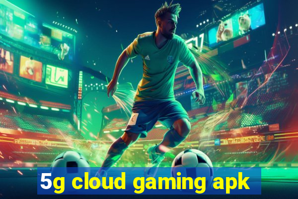 5g cloud gaming apk