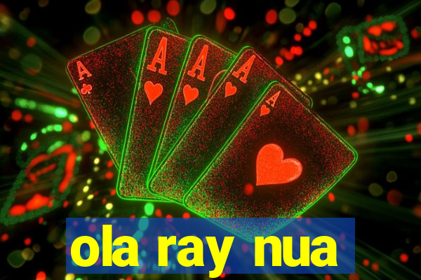 ola ray nua